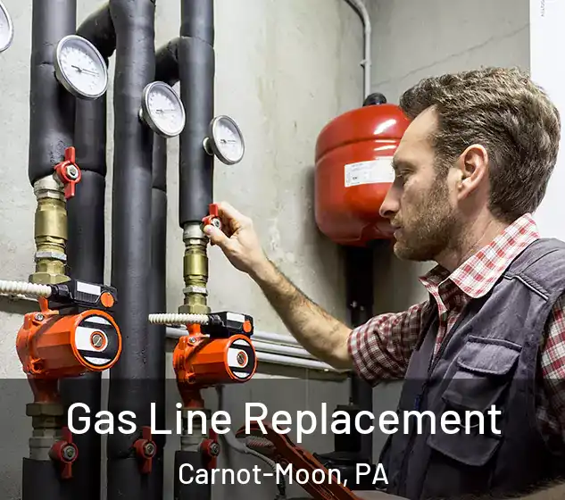  Gas Line Replacement Carnot-Moon, PA