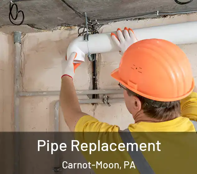  Pipe Replacement Carnot-Moon, PA