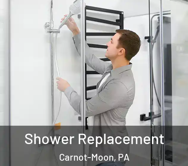  Shower Replacement Carnot-Moon, PA